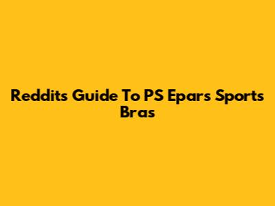 Reddit's Guide To PS Epar's Sports Bras