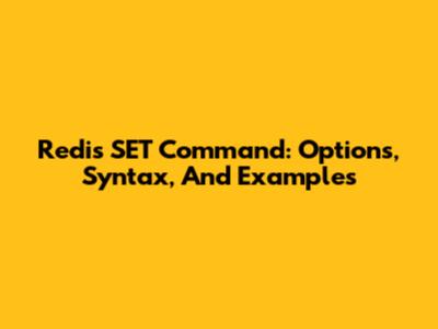Redis SET Command: Options, Syntax, And Examples