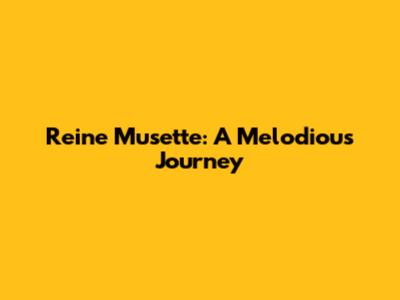 Reine Musette: A Melodious Journey