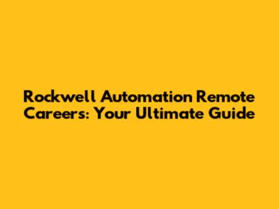 Rockwell Automation Remote Careers: Your Ultimate Guide