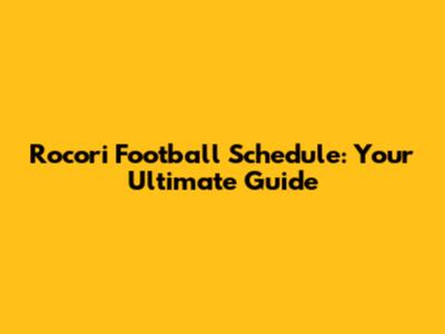 Rocori Football Schedule: Your Ultimate Guide