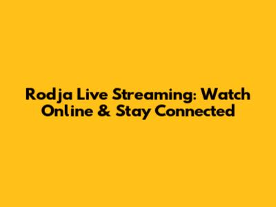 Rodja Live Streaming: Watch Online & Stay Connected