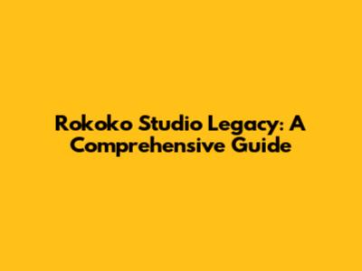 Rokoko Studio Legacy: A Comprehensive Guide