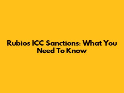 Rubio's ICC Sanctions: What You Need To Know