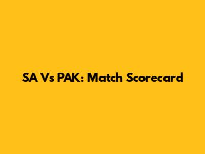 SA Vs PAK: Match Scorecard