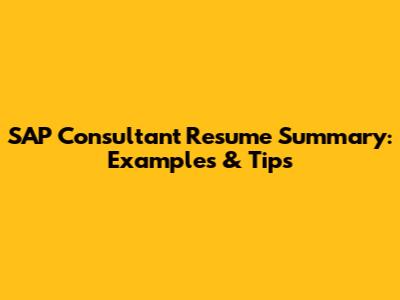 SAP Consultant Resume Summary: Examples & Tips