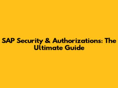 SAP Security & Authorizations: The Ultimate Guide