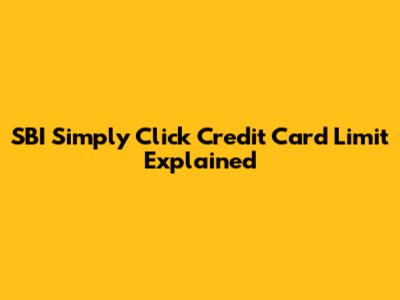 SBI Simply Click Credit Card Limit Explained