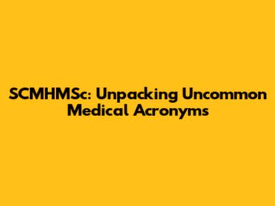 SCMHMSc: Unpacking Uncommon Medical Acronyms