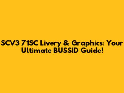 SCV3 71SC Livery & Graphics: Your Ultimate BUSSID Guide!