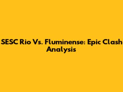 SESC Rio Vs. Fluminense: Epic Clash Analysis