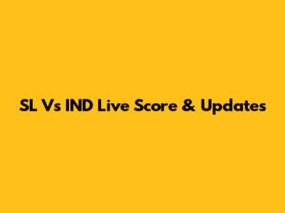 SL Vs IND Live Score & Updates