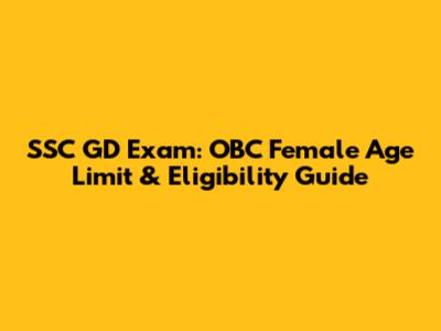 SSC GD Exam: OBC Female Age Limit & Eligibility Guide