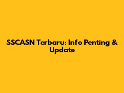 SSCASN Terbaru: Info Penting & Update