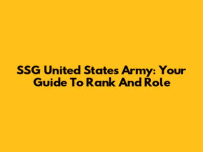 SSG United States Army: Your Guide To Rank And Role