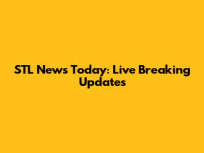 STL News Today: Live Breaking Updates