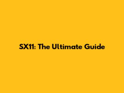 SX11: The Ultimate Guide