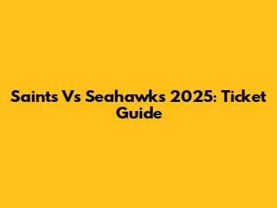 Saints Vs Seahawks 2025: Ticket Guide