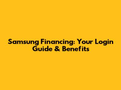 Samsung Financing: Your Login Guide & Benefits
