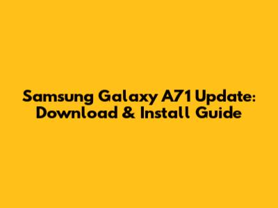 Samsung Galaxy A71 Update: Download & Install Guide