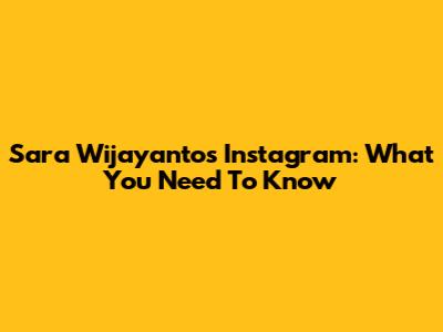 Sara Wijayanto's Instagram: What You Need To Know