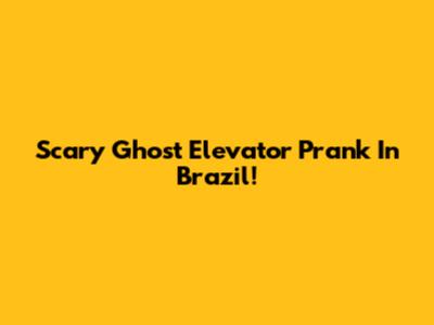 Scary Ghost Elevator Prank In Brazil!