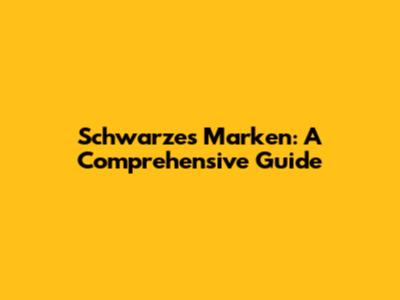 Schwarzes Marken: A Comprehensive Guide