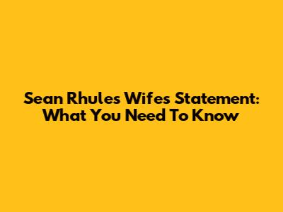 Sean Rhule's Wife's Statement: What You Need To Know