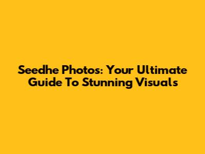 Seedhe Photos: Your Ultimate Guide To Stunning Visuals