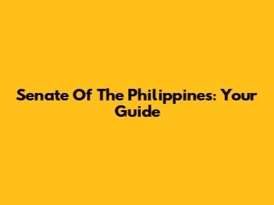Senate Of The Philippines: Your Guide