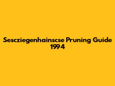 Sescziegenhainscse Pruning Guide 1994