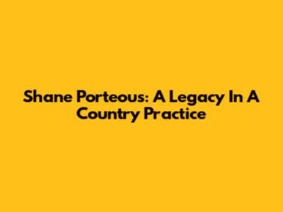 Shane Porteous: A Legacy In 'A Country Practice'