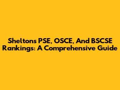 Shelton's PSE, OSCE, And BSCSE Rankings: A Comprehensive Guide