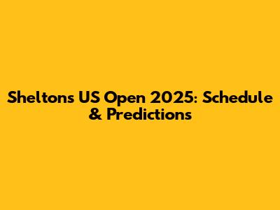 Shelton's US Open 2025: Schedule & Predictions