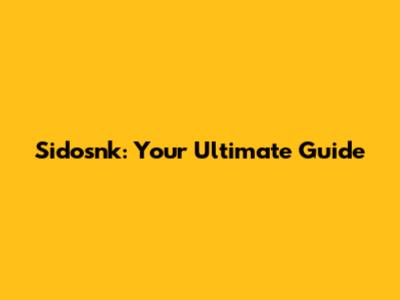 Sidosnk: Your Ultimate Guide