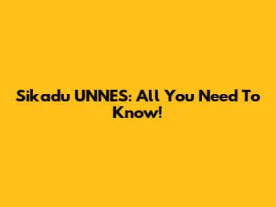 Sikadu UNNES: All You Need To Know!