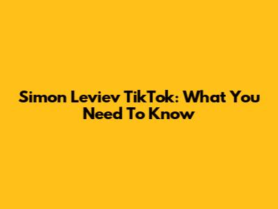 Simon Leviev TikTok: What You Need To Know