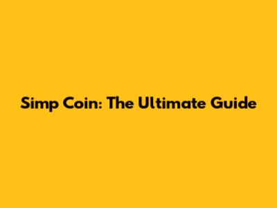 Simp Coin: The Ultimate Guide