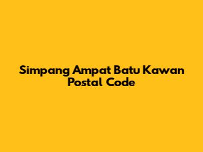Simpang Ampat Batu Kawan Postal Code