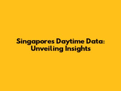 Singapore's Daytime Data: Unveiling Insights