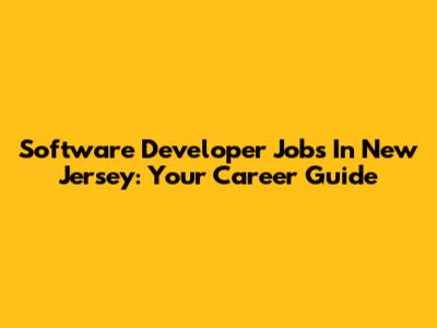 Software Developer Jobs In New Jersey: Your Career Guide