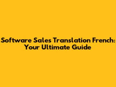 Software Sales Translation French: Your Ultimate Guide