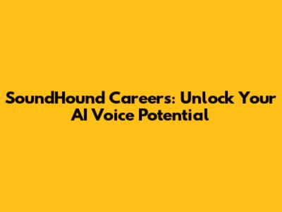 SoundHound Careers: Unlock Your AI Voice Potential