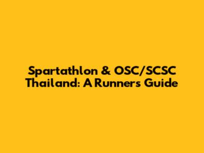 Spartathlon & OSC/SCSC Thailand: A Runner's Guide