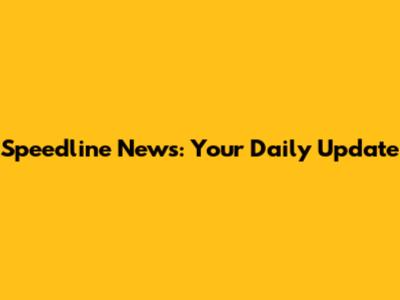 Speedline News: Your Daily Update