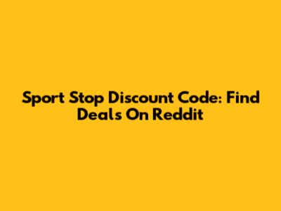 Sport Stop Discount Code: Find Deals On Reddit