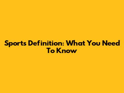 Sports Definition: What You Need To Know