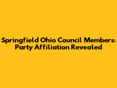 Springfield Ohio Council Members: Party Affiliation Revealed