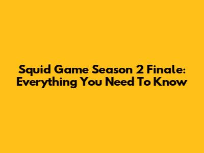 Squid Game Season 2 Finale: Everything You Need To Know