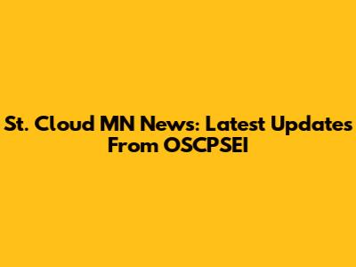 St. Cloud MN News: Latest Updates From OSCPSEI